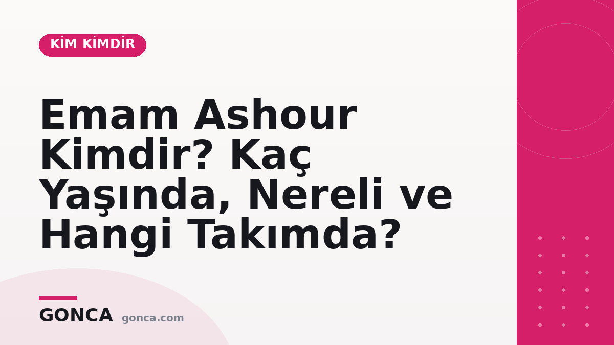 Emam Ashour Kimdir? Kaç Yaşında, Nereli ve Hangi Takımda?