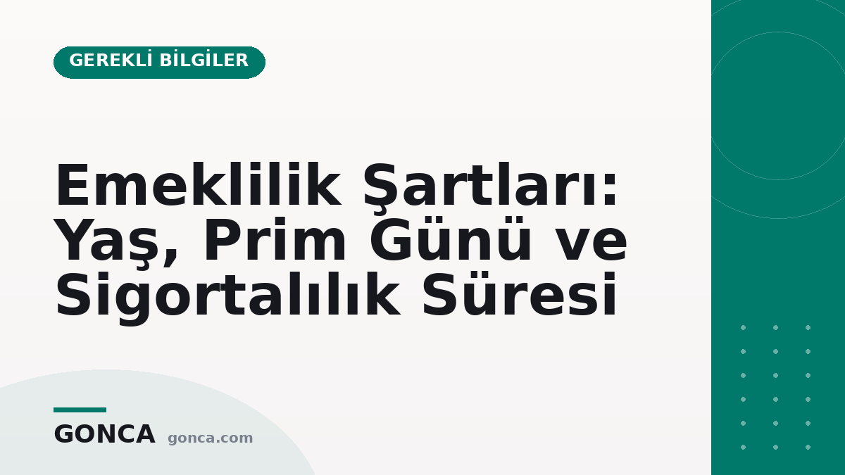 Emeklilik Şartları: Yaş, Prim Günü ve Sigortalılık Süresi