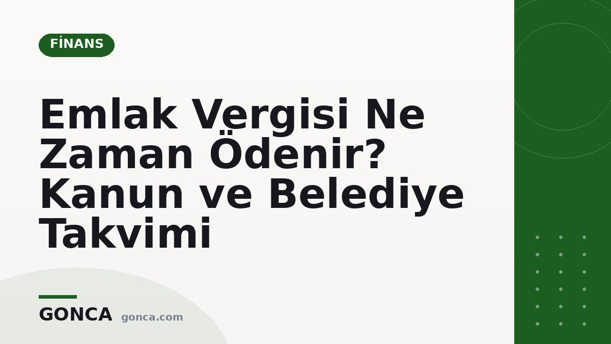 Emlak Vergisi Ne Zaman Ödenir? Kanun ve Belediye Takvimi
