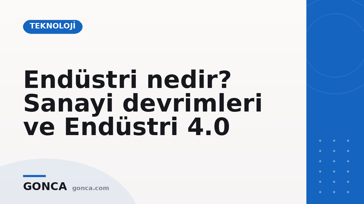 Endüstri nedir? Sanayi devrimleri ve Endüstri 4.0