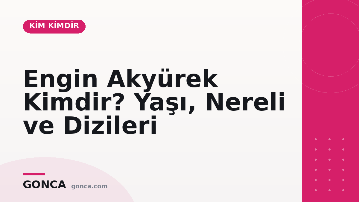 Engin Akyürek Kimdir? Yaşı, Nereli ve Dizileri