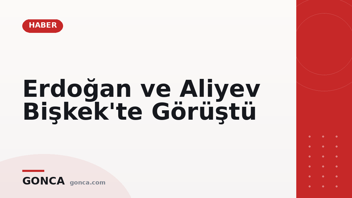 Erdoğan ve Aliyev Bişkek'te Görüştü