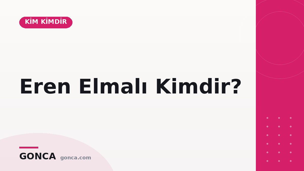 Eren Elmalı Kimdir?