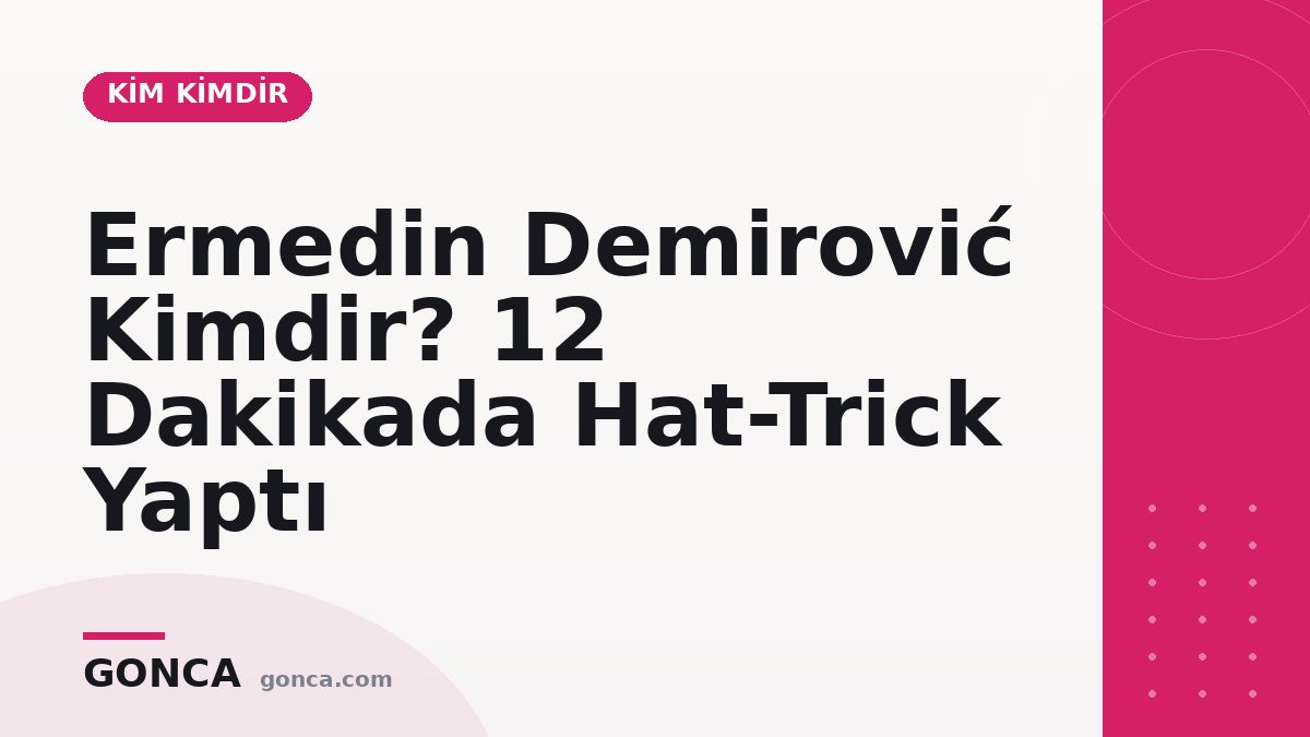 Ermedin Demirović Kimdir? 12 Dakikada Hat-Trick Yaptı
