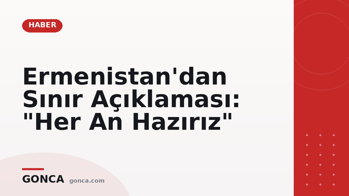 Ermenistan'dan Sınır Açıklaması: "Her An Hazırız"