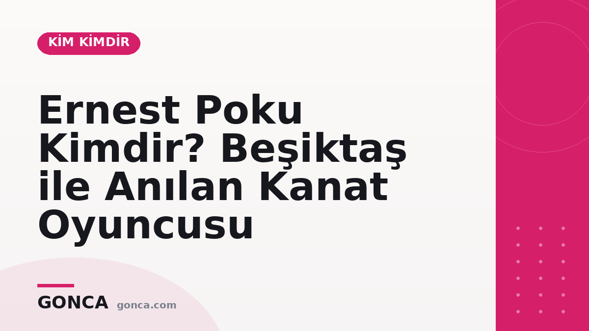 Ernest Poku Kimdir? Beşiktaş ile Anılan Kanat Oyuncusu