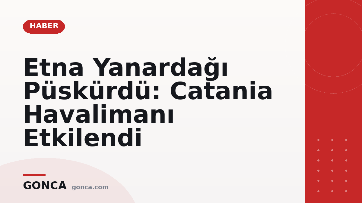 Etna Yanardağı Püskürdü: Catania Havalimanı Etkilendi
