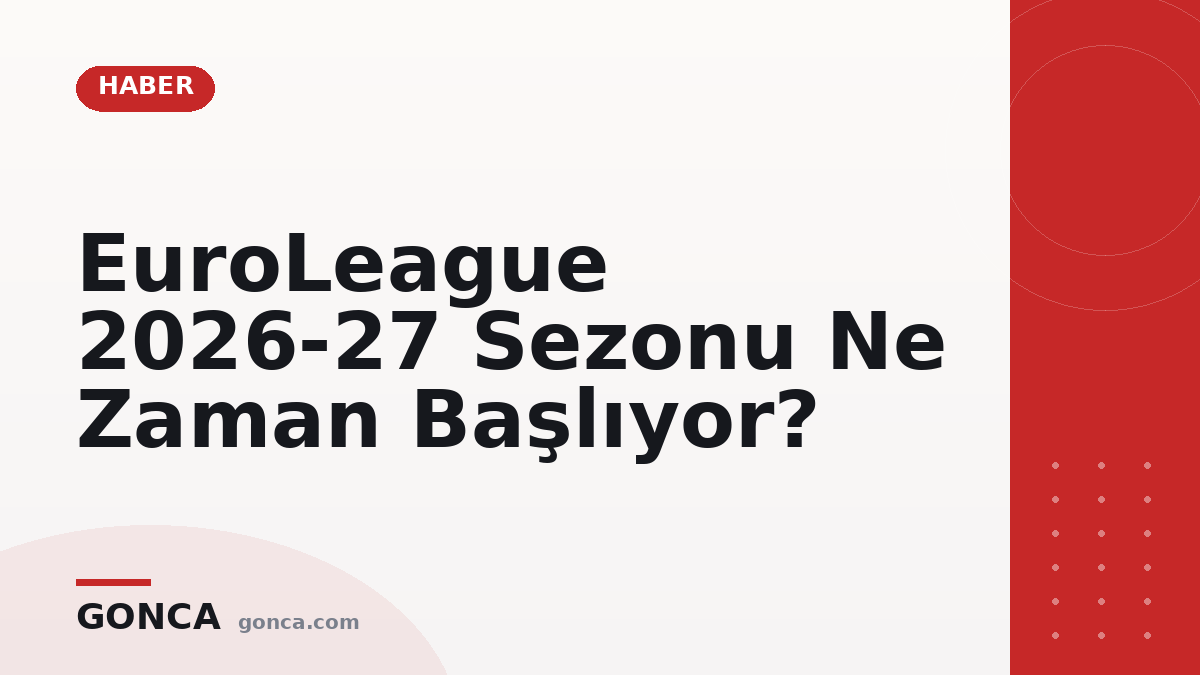 EuroLeague 2026-27 Sezonu Ne Zaman Başlıyor?