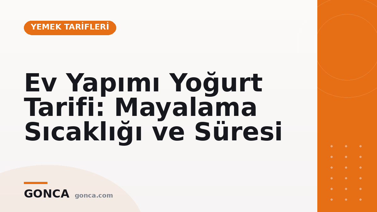 Ev Yapımı Yoğurt Tarifi: Mayalama Sıcaklığı ve Süresi