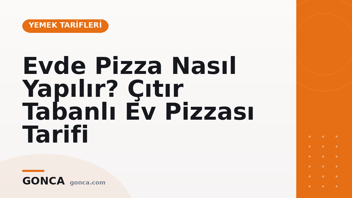 Evde Pizza Nasıl Yapılır? Çıtır Tabanlı Ev Pizzası Tarifi