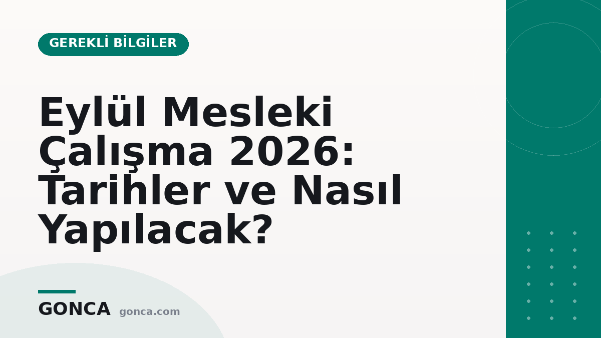 Eylül Mesleki Çalışma 2026: Tarihler ve Nasıl Yapılacak?