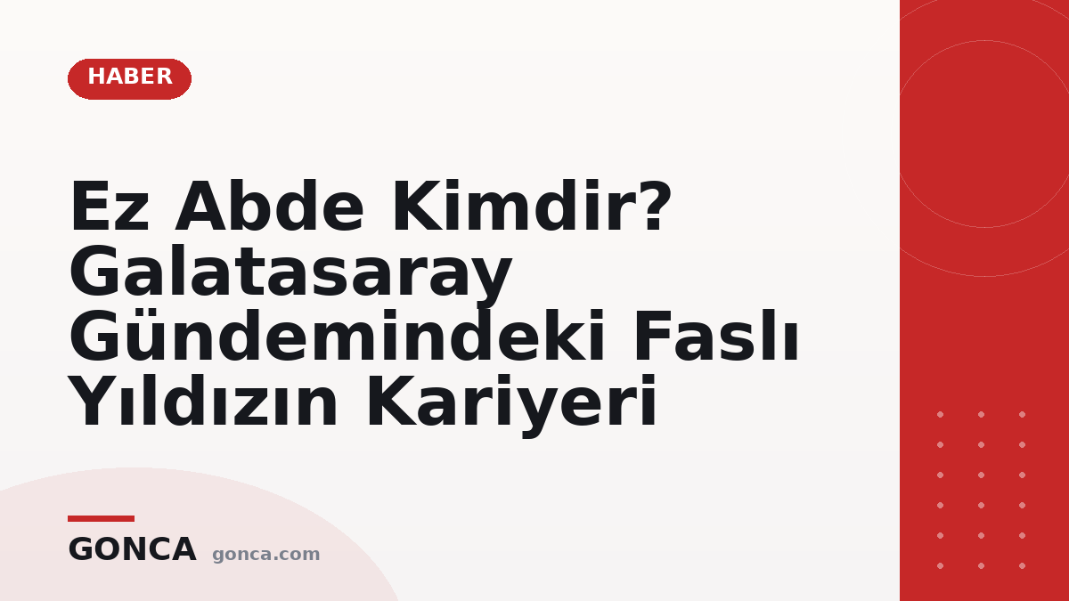 Ez Abde Kimdir? Galatasaray Gündemindeki Faslı Yıldızın Kariyeri