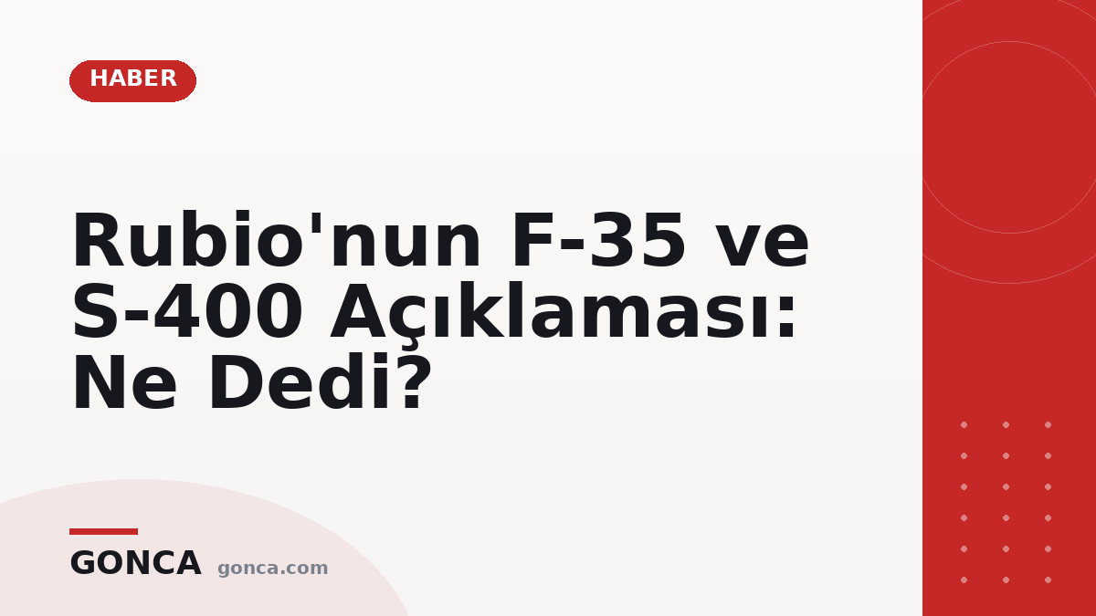 Rubio'nun F-35 ve S-400 Açıklaması: Ne Dedi?