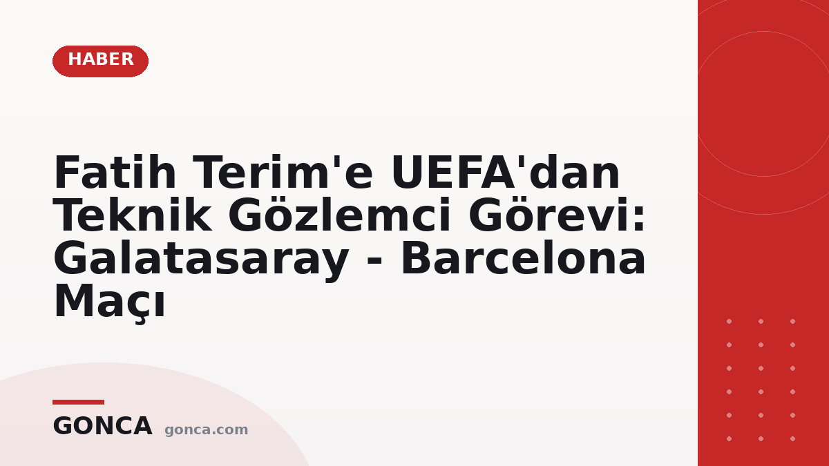 Fatih Terim'e UEFA'dan Teknik Gözlemci Görevi: Galatasaray - Barcelona Maçı