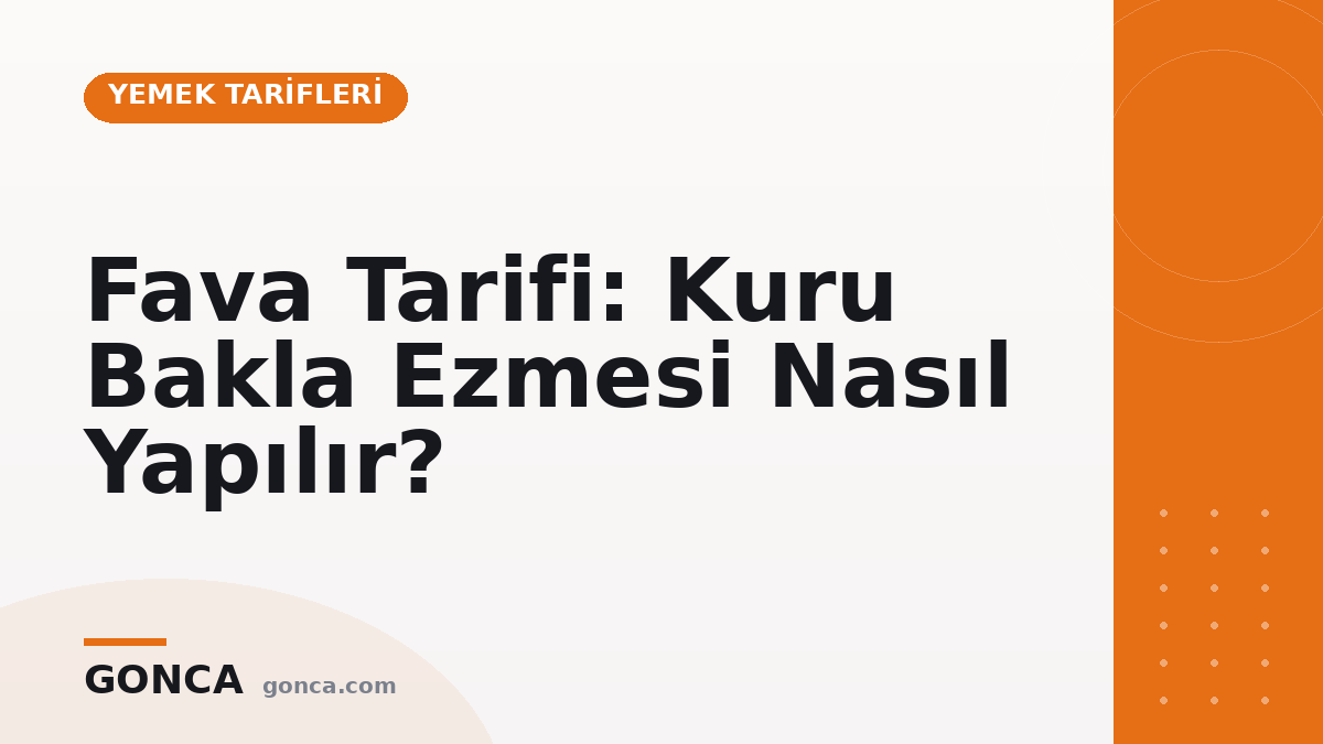 Fava Tarifi: Kuru Bakla Ezmesi Nasıl Yapılır?