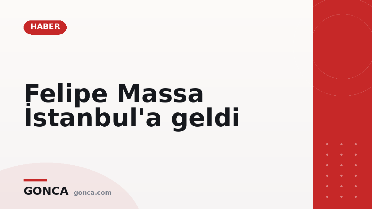 Felipe Massa İstanbul'a geldi