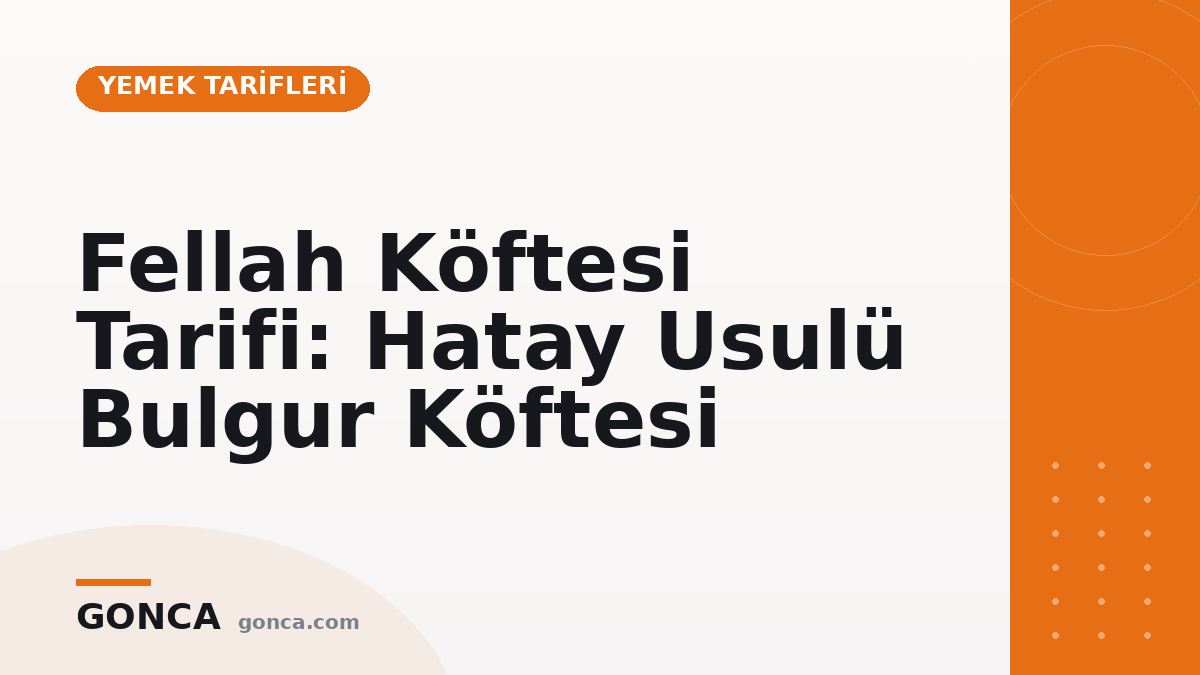 Fellah Köftesi Tarifi: Hatay Usulü Bulgur Köftesi