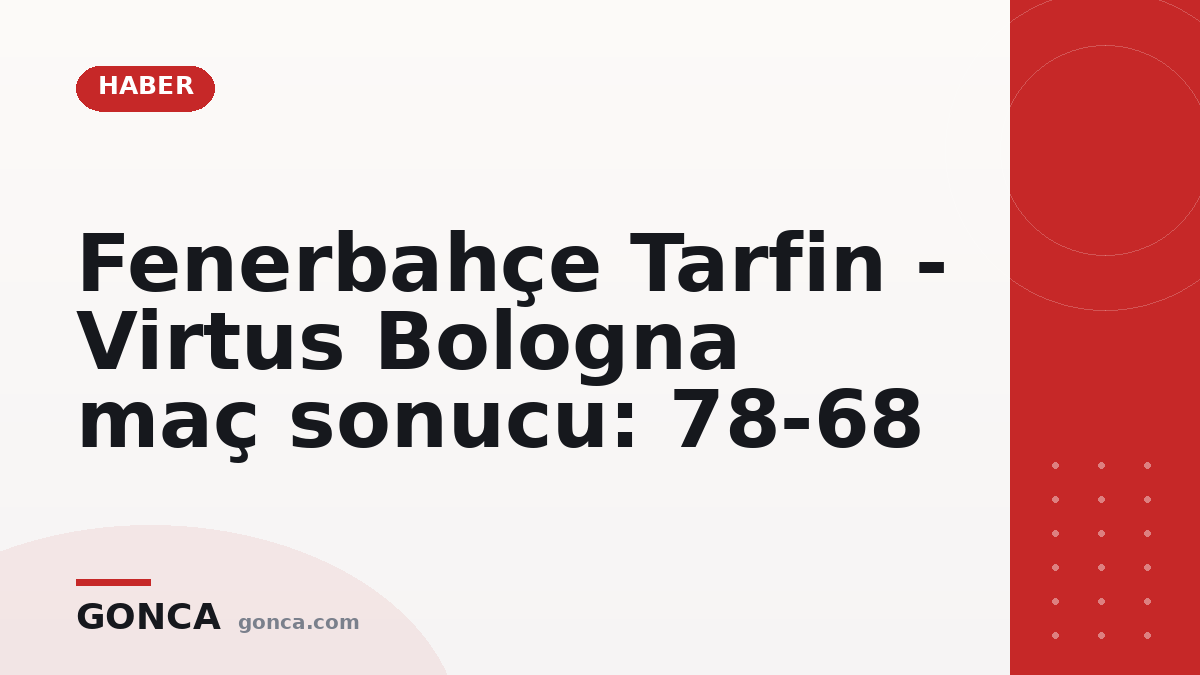 Fenerbahçe Tarfin - Virtus Bologna maç sonucu: 78-68