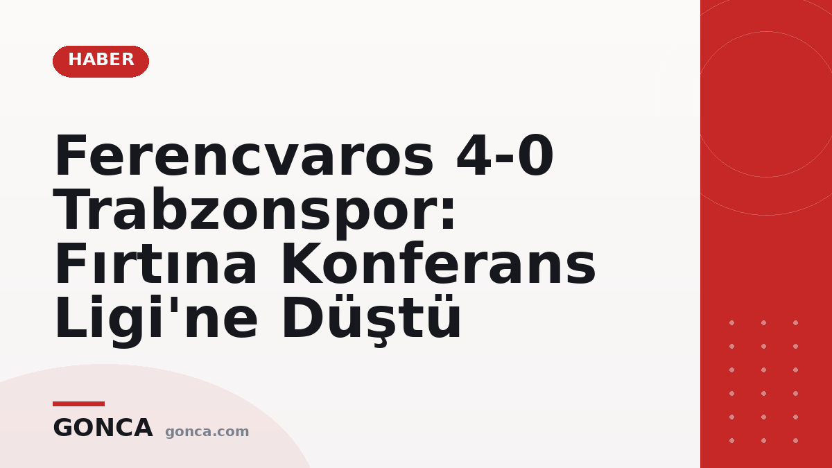 Ferencvaros 4-0 Trabzonspor: Fırtına Konferans Ligi'ne Düştü