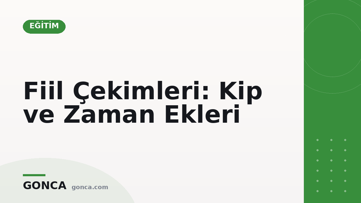 Fiil Çekimleri: Kip ve Zaman Ekleri