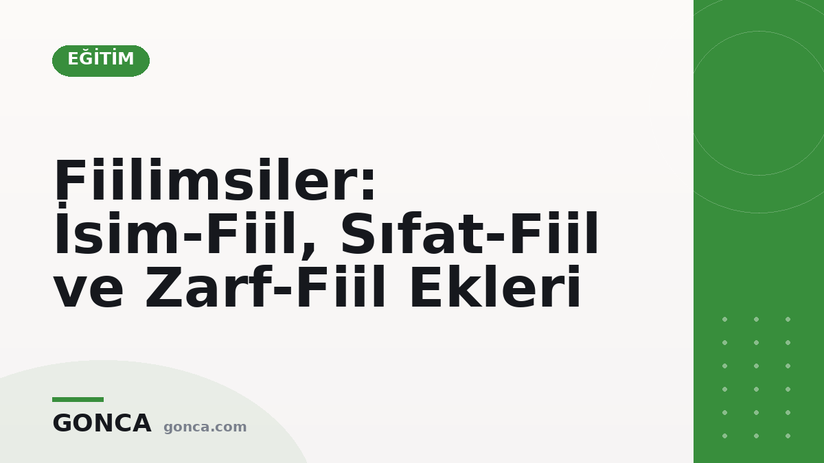 Fiilimsiler: İsim-Fiil, Sıfat-Fiil ve Zarf-Fiil Ekleri