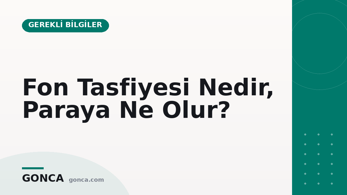 Fon Tasfiyesi Nedir, Paraya Ne Olur?