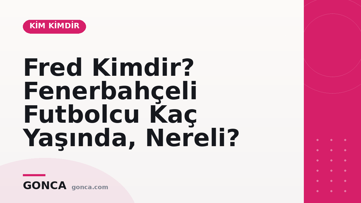 Fred Kimdir? Fenerbahçeli Futbolcu Kaç Yaşında, Nereli?