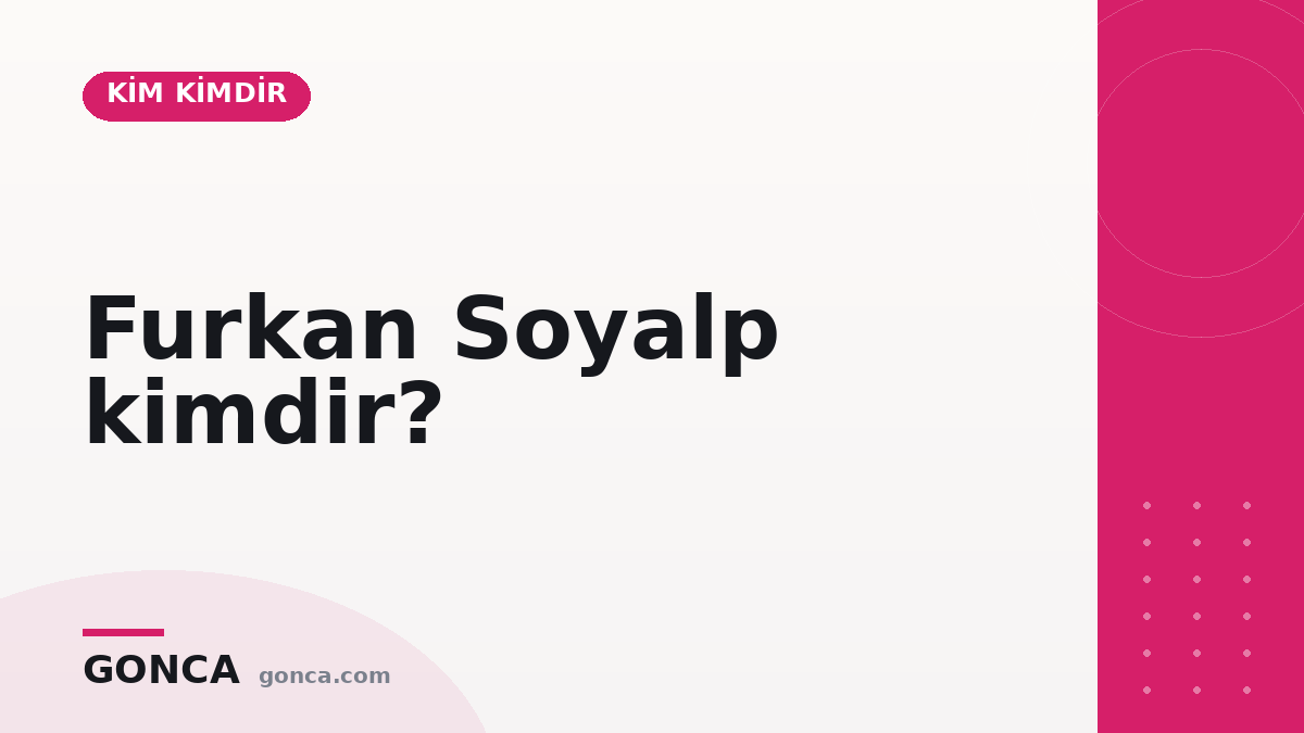 Furkan Soyalp kimdir?