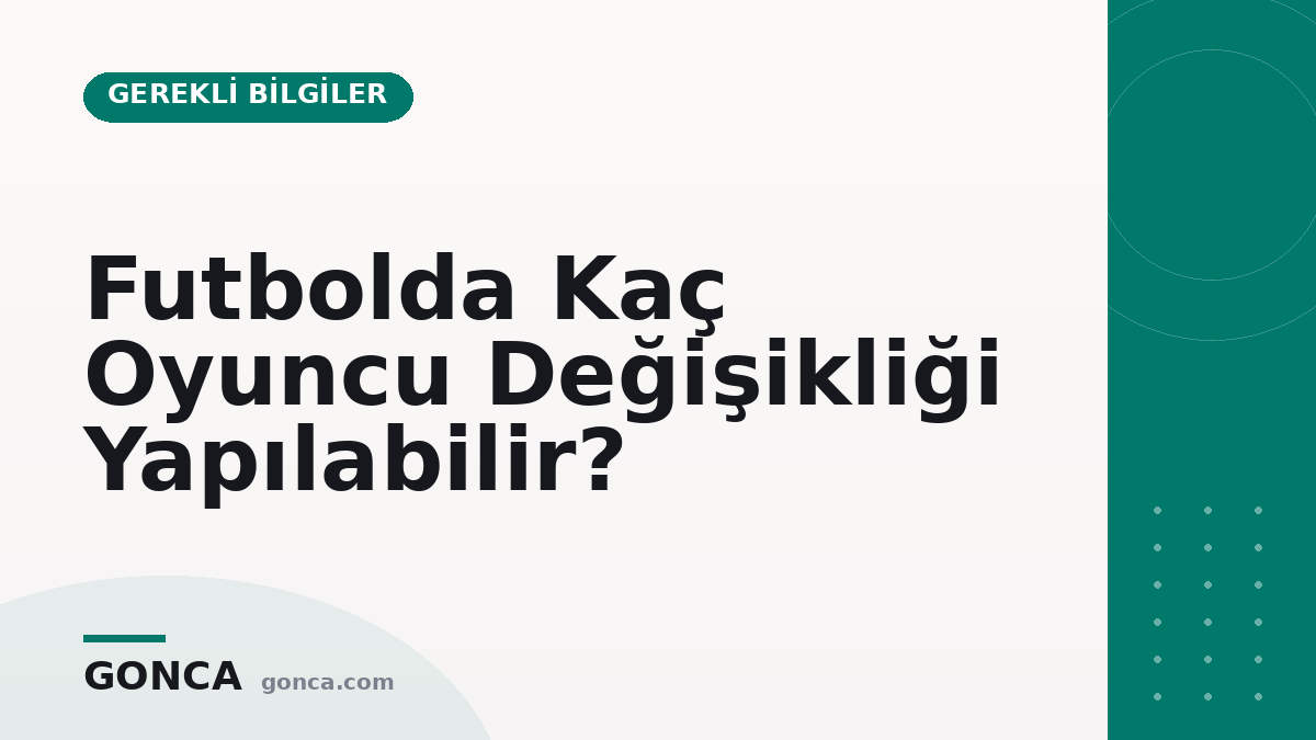 Futbolda kaç oyuncu değişikliği yapılabilir