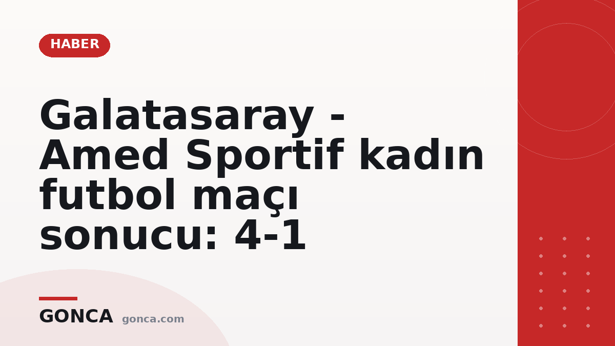 Galatasaray - Amed Sportif kadın futbol maçı sonucu: 4-1