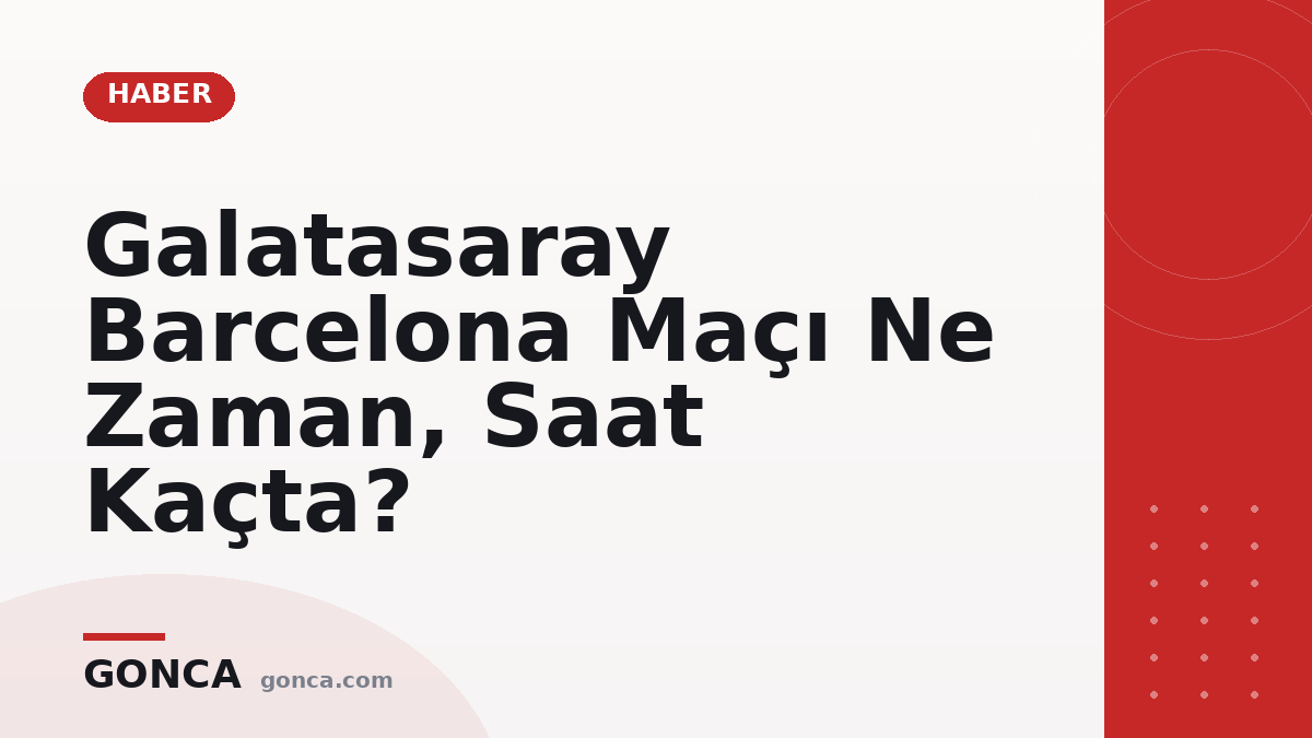 Galatasaray Barcelona Maçı Ne Zaman, Saat Kaçta?