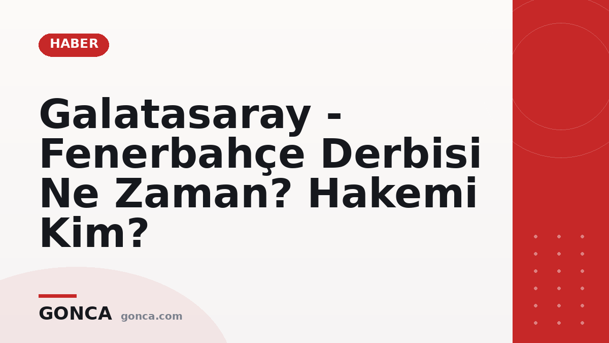 Galatasaray - Fenerbahçe Derbisi Ne Zaman? Hakemi Kim?