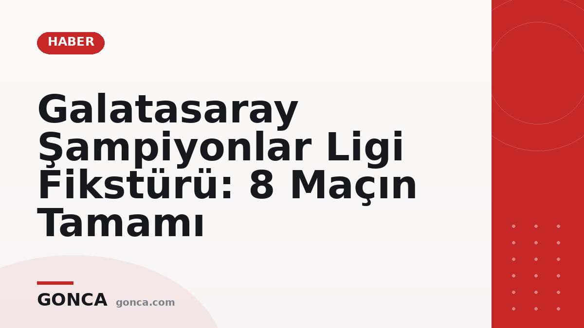 Galatasaray Şampiyonlar Ligi Fikstürü: 8 Maçın Tamamı
