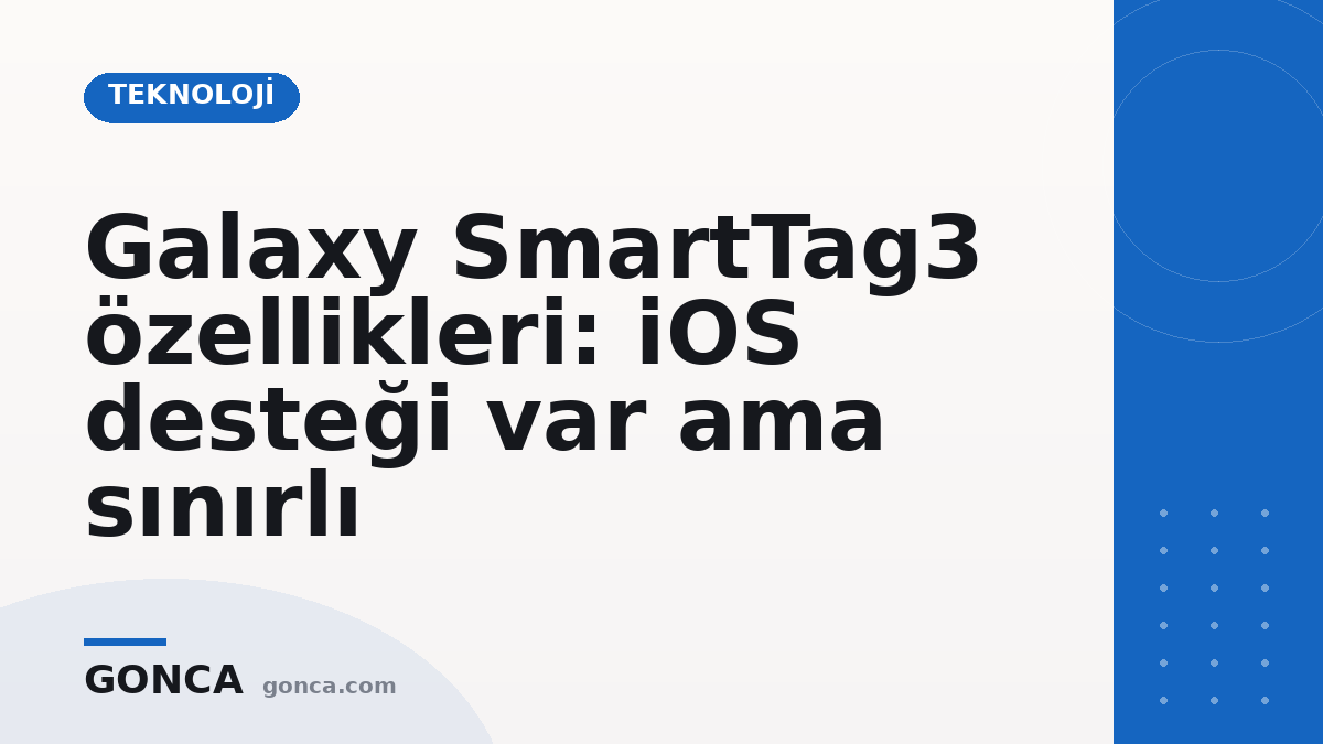 Galaxy SmartTag3 özellikleri: iOS desteği var ama sınırlı