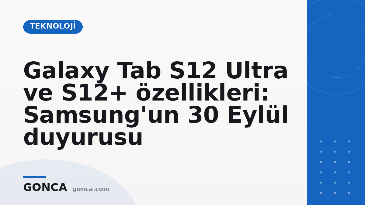 Galaxy Tab S12 Ultra ve S12+ özellikleri: Samsung'un 30 Eylül duyurusu