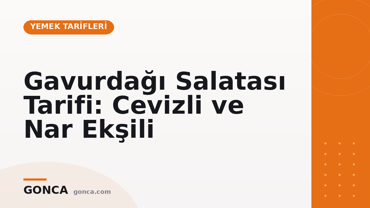 Gavurdağı Salatası Tarifi: Cevizli ve Nar Ekşili