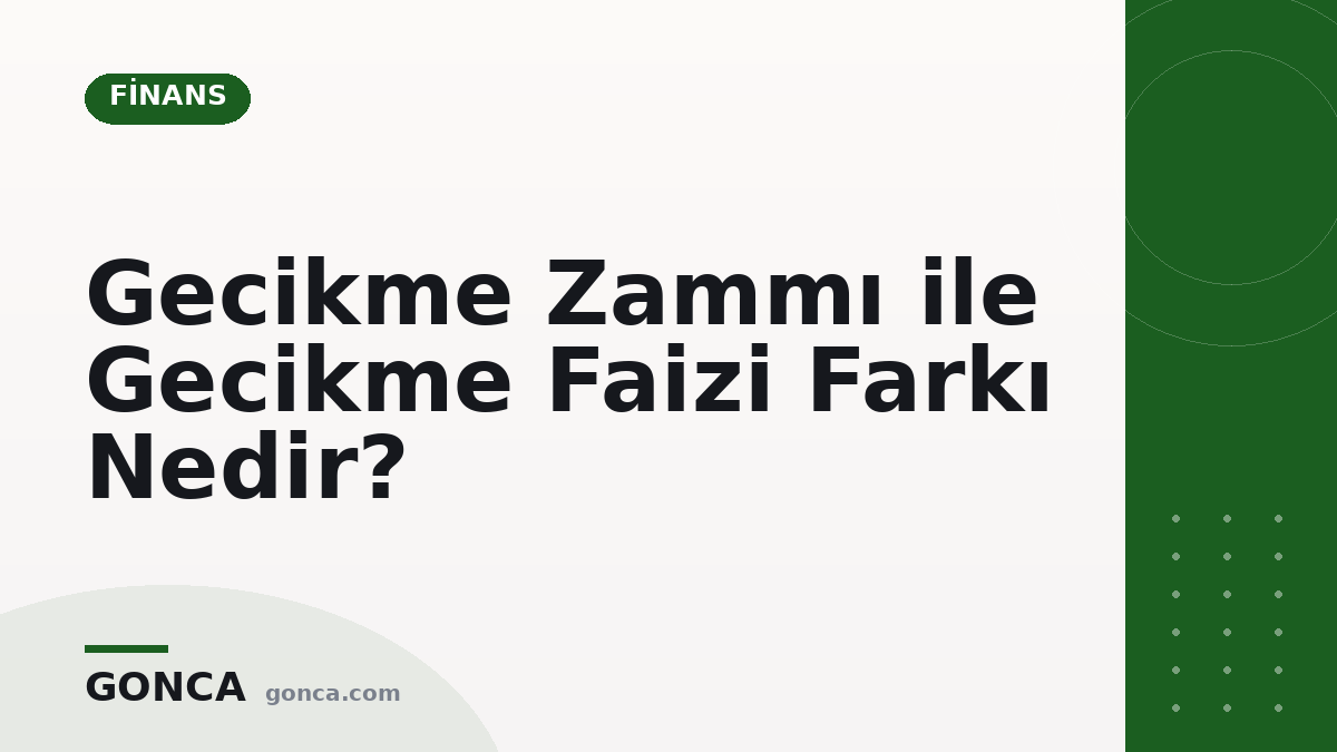 Gecikme Zammı ile Gecikme Faizi Farkı Nedir?