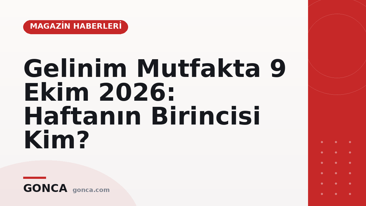 Gelinim Mutfakta 9 Ekim 2026: Haftanın Birincisi Kim?