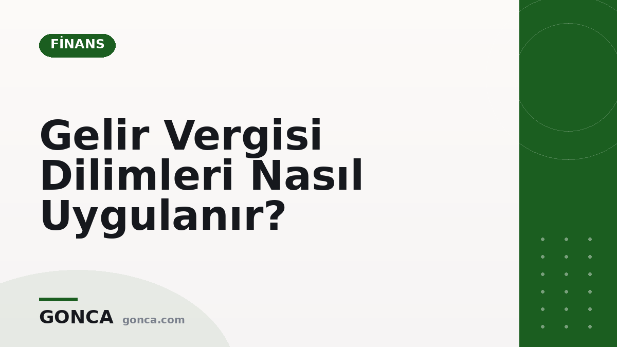 Gelir Vergisi Dilimleri Nasıl Uygulanır?