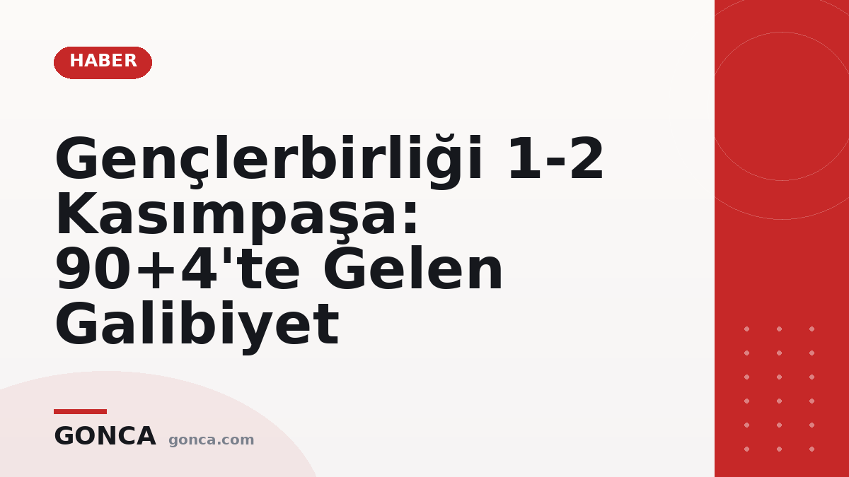 Gençlerbirliği 1-2 Kasımpaşa: 90+4'te Gelen Galibiyet