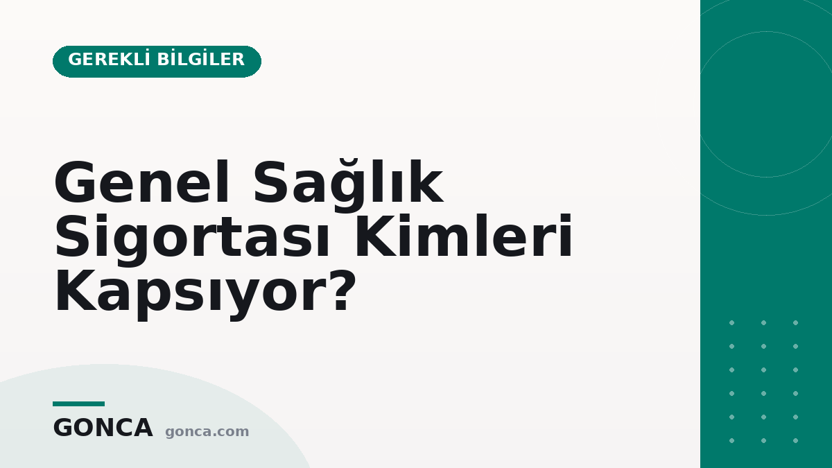 Genel Sağlık Sigortası Kimleri Kapsıyor?