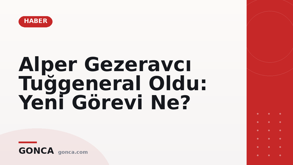 Alper Gezeravcı Tuğgeneral Oldu: Yeni Görevi Ne?