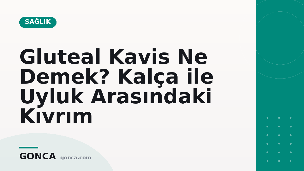Gluteal Kavis Ne Demek? Kalça ile Uyluk Arasındaki Kıvrım