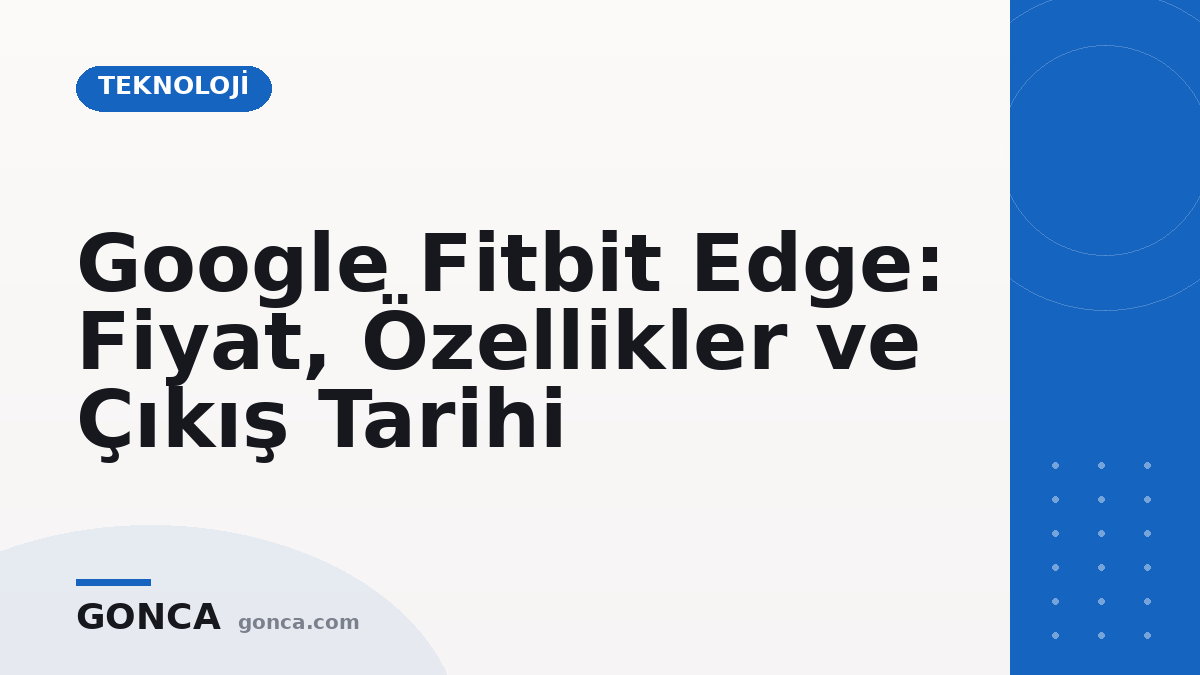 Google Fitbit Edge: Fiyat, Özellikler ve Çıkış Tarihi