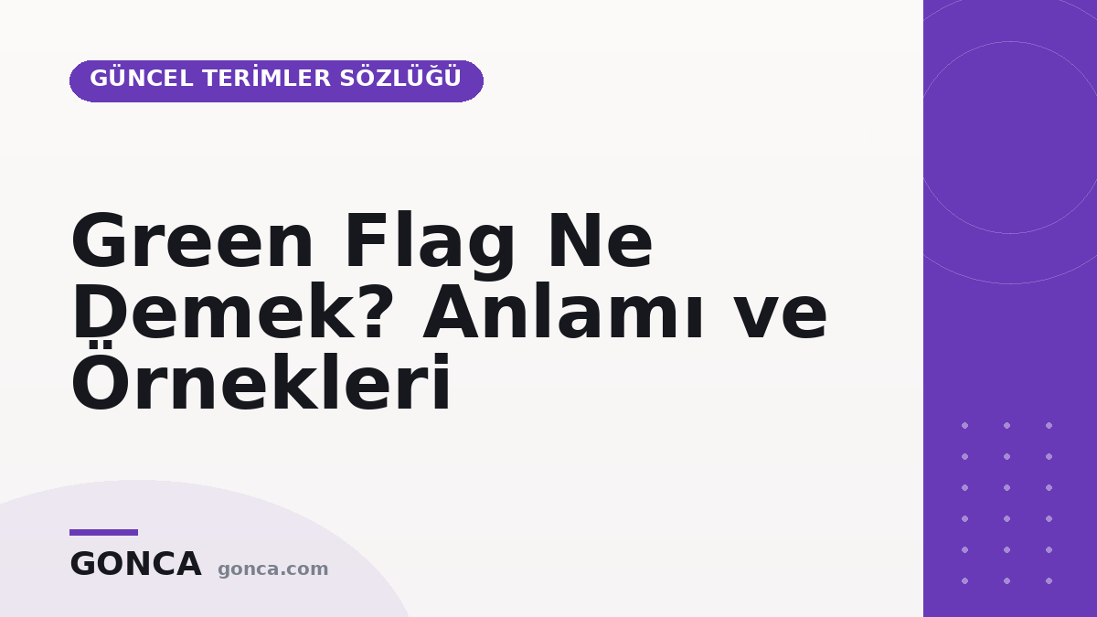 Green Flag Ne Demek? Anlamı ve Örnekleri