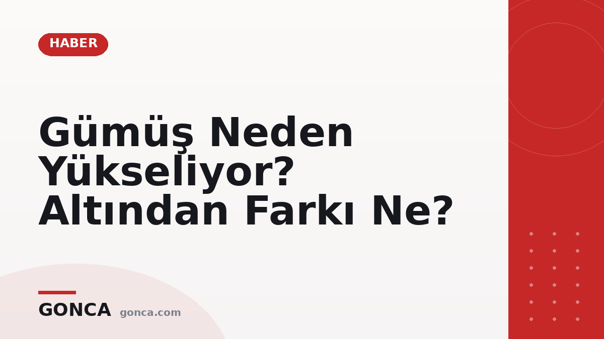Gümüş Neden Yükseliyor? Altından Farkı Ne?