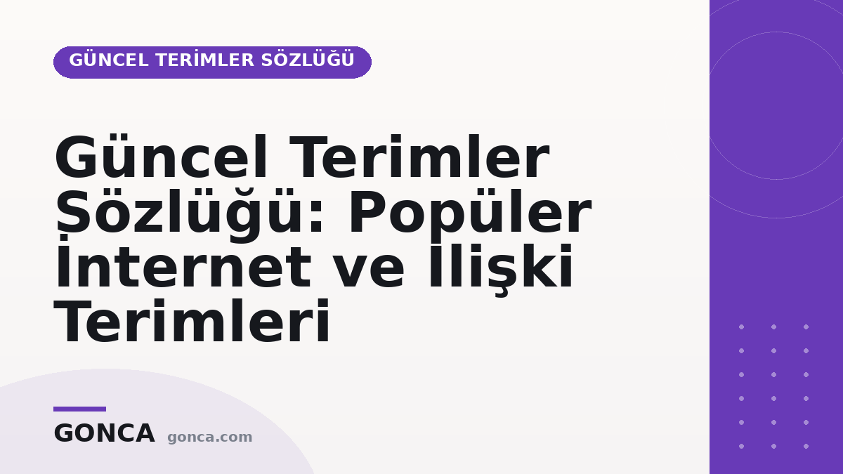 Güncel Terimler Sözlüğü: Popüler İnternet ve İlişki Terimleri