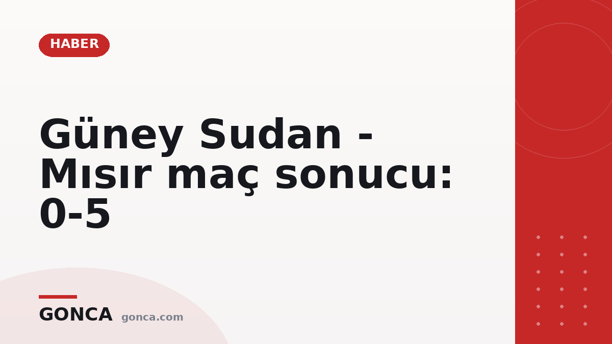 Güney Sudan - Mısır maç sonucu: 0-5