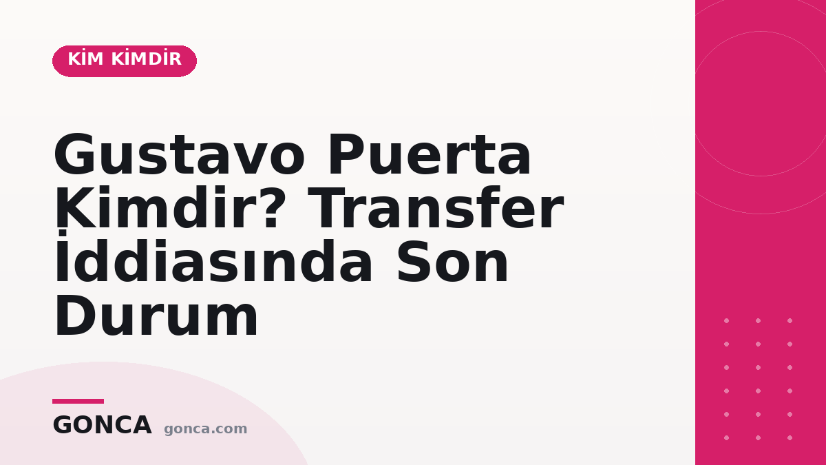Gustavo Puerta Kimdir? Transfer İddiasında Son Durum
