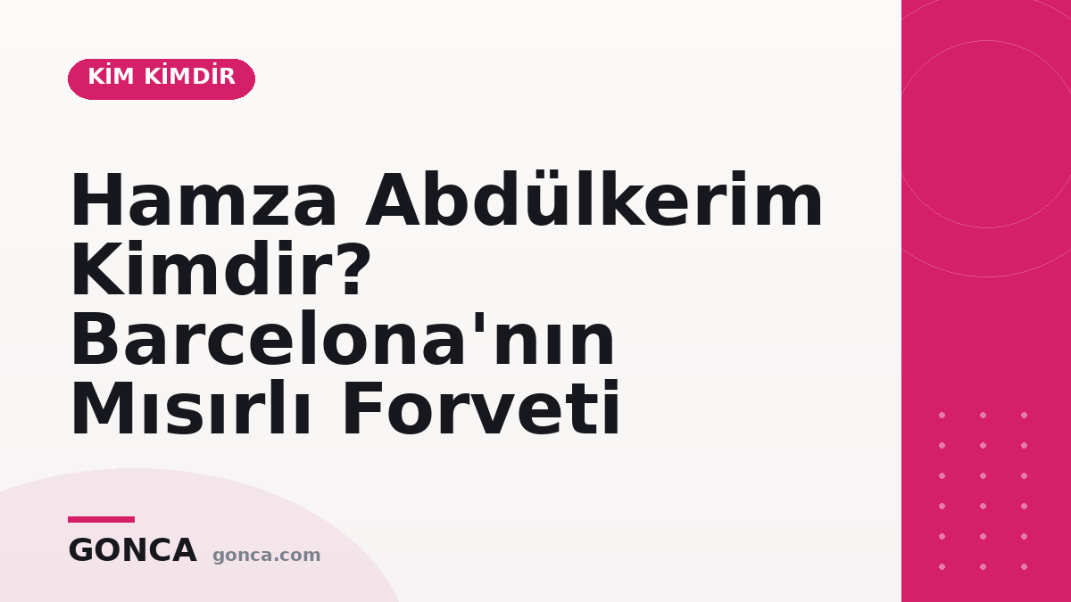Hamza Abdülkerim Kimdir? Barcelona'nın Mısırlı Forveti
